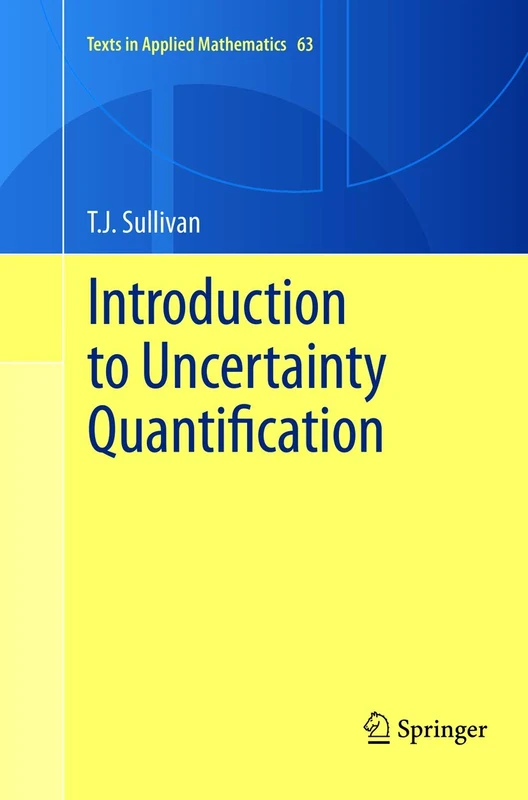 Introduction to Uncertainty Quantification: 63 (Texts in Applied Mathematics, 63)