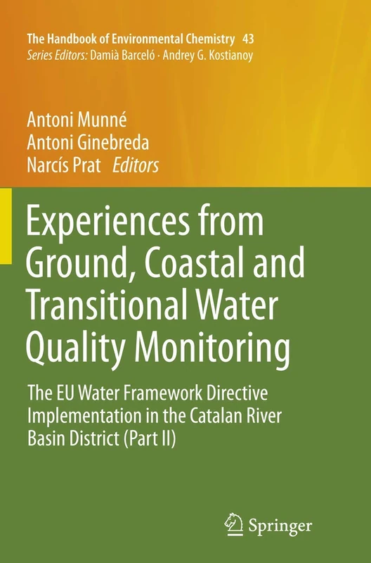 Experiences from Ground, Coastal and Transitional Water Quality Monitoring: The EU Water Framework Directive Implementation in the Catalan River Basin ... 43 (The Handbook of Environmental Chemistry)