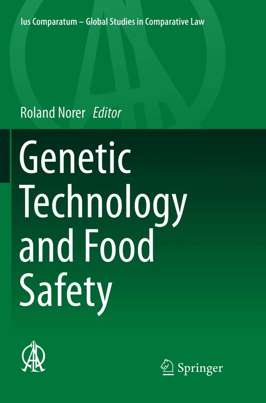 Genetic Technology and Food Safety: 14 (Ius Comparatum - Global Studies in Comparative Law, 14)
