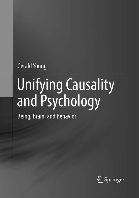 Springer - Unifying Causality and Psychology: Being, Brain, and Behavior