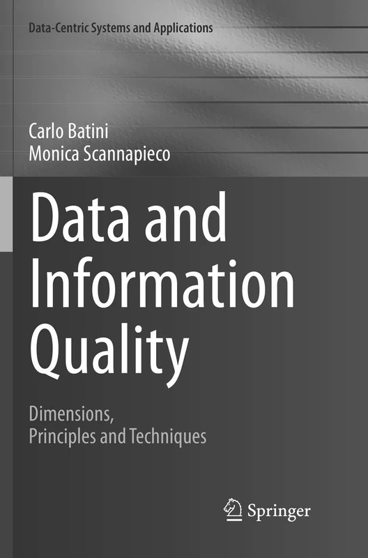 Data and Information Quality: Dimensions, Principles and Techniques: 0 (Data-Centric Systems and Applications)