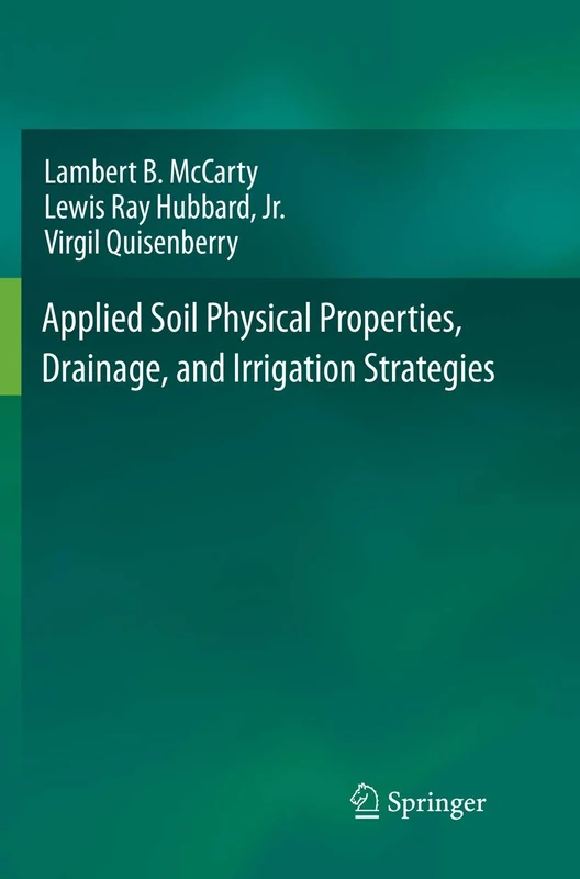 Applied Soil Physical Properties, Drainage, and Irrigation Strategies.