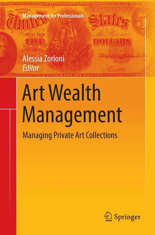 Art Wealth Management: Managing Private Art Collections: 0 (Management for Professionals)