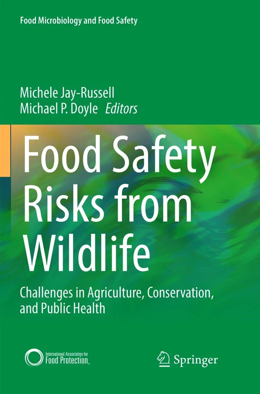 Food Safety Risks from Wildlife: Challenges in Agriculture, Conservation, and Public Health (Food Microbiology and Food Safety)