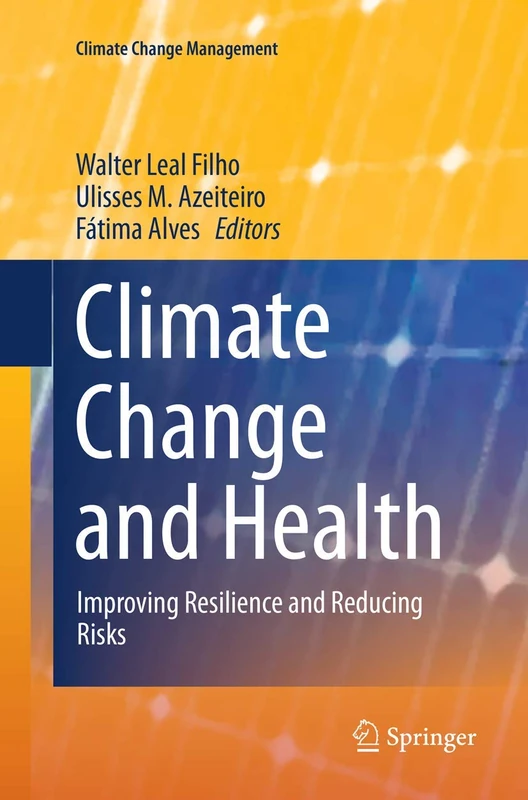 Climate Change and Health: Improving Resilience and Reducing Risks (Climate Change Management)