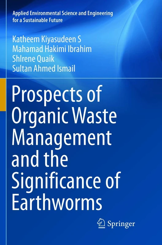 Prospects of Organic Waste Management and the Significance of Earthworms (Applied Environmental Science and Engineering for a Sustainable Future)