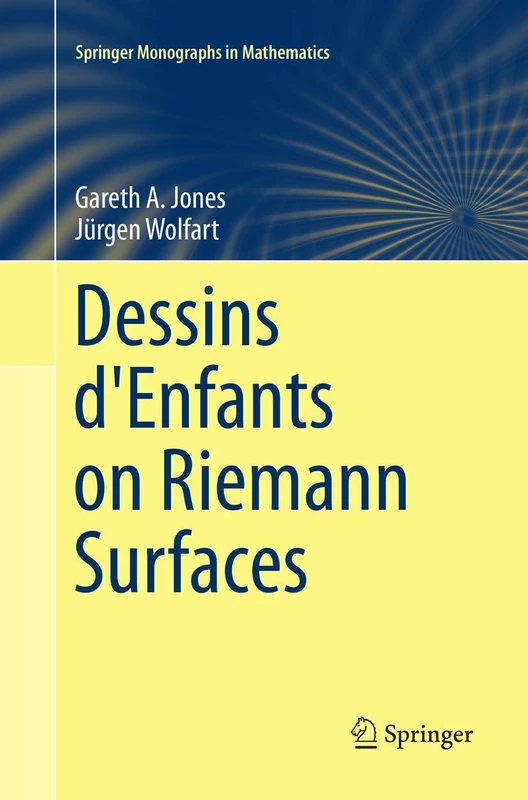 Dessins d'Enfants on Riemann Surfaces (Springer Monographs in Mathematics)