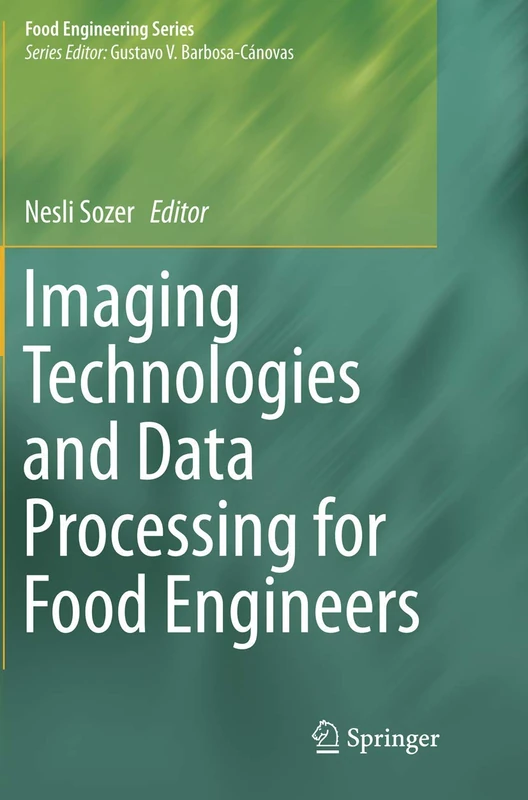 Imaging Technologies and Data Processing for Food Engineers (Food Engineering Series)