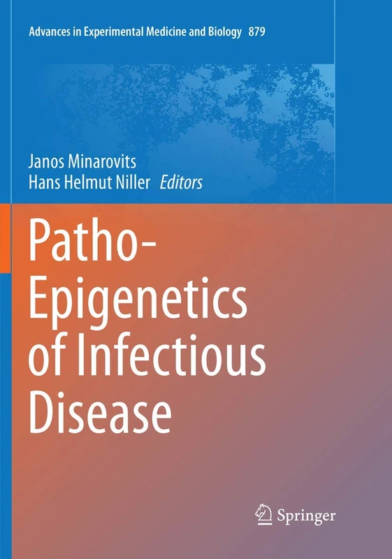 Patho-Epigenetics of Infectious Disease: 879 (Advances in Experimental Medicine and Biology, 879)