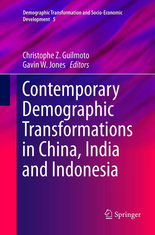 Contemporary Demographic Transformations in China, India and Indonesia: 5 (Demographic Transformation and Socio-Economic Development, 5)