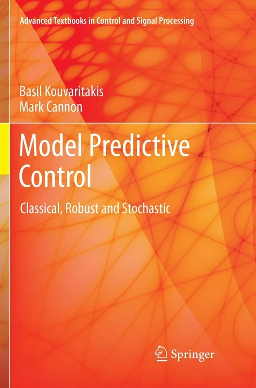 Model Predictive Control: Classical, Robust and Stochastic (Advanced Textbooks in Control and Signal Processing)