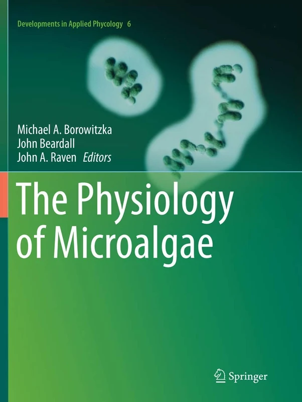 The Physiology of Microalgae: 6 (Developments in Applied Phycology, 6)