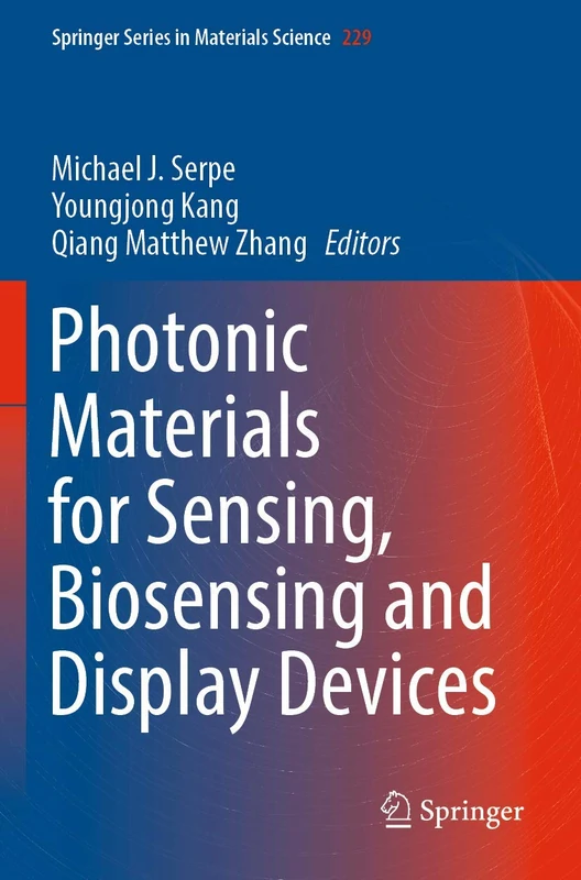 Photonic Materials for Sensing, Biosensing and Display Devices: 229 (Springer Series in Materials Science, 229)