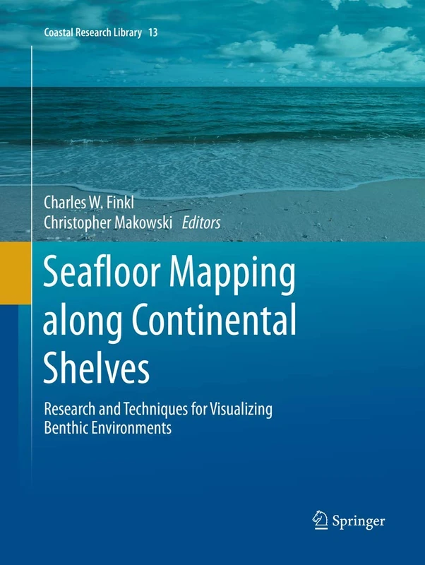 Seafloor Mapping along Continental Shelves: Research and Techniques for Visualizing Benthic Environments: 13 (Coastal Research Library, 13)