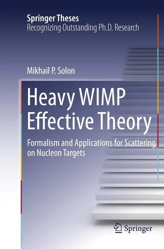 Heavy WIMP Effective Theory: Formalism and Applications for Scattering on Nucleon Targets (Springer Theses) - Image 1