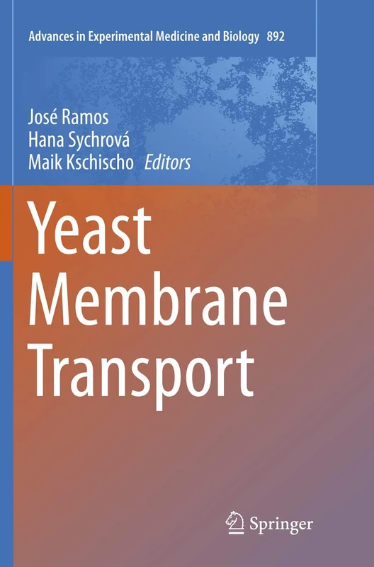 Yeast Membrane Transport: 892 (Advances in Experimental Medicine and Biology, 892) - Image 1