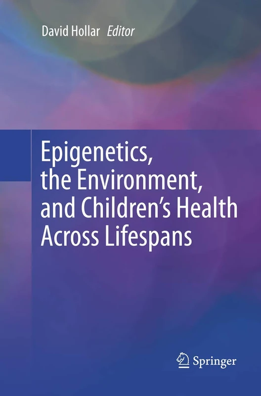 Epigenetics, the Environment, and Children’s Health Across Lifespans