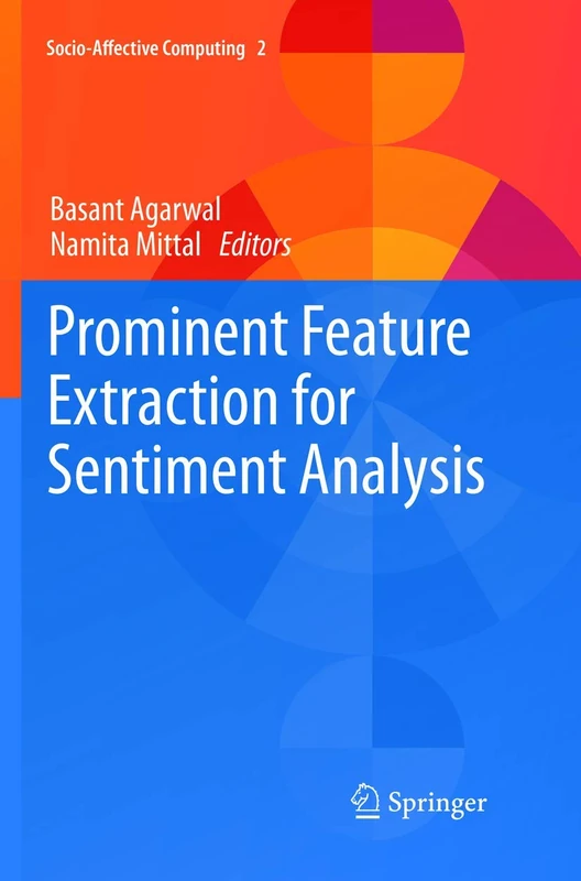 Prominent Feature Extraction for Sentiment Analysis: 2 (Socio-Affective Computing, 2)