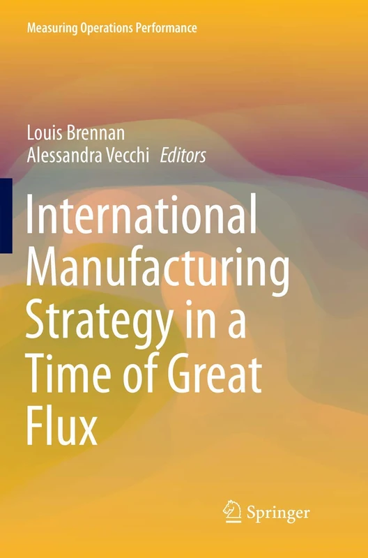International Manufacturing Strategy in a Time of Great Flux (Measuring Operations Performance)