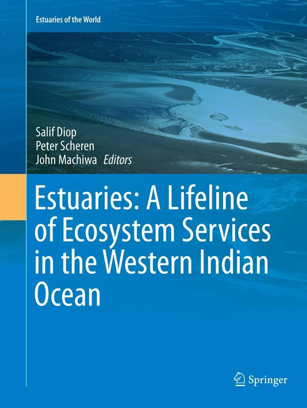 Estuaries: A Lifeline of Ecosystem Services in the Western Indian Ocean: 0 (Estuaries of the World)