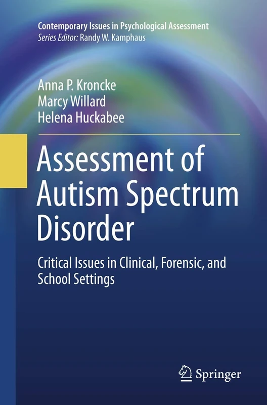Assessment of Autism Spectrum Disorder: Critical Issues in Clinical, Forensic and School Settings (Contemporary Issues in Psychological Assessment)