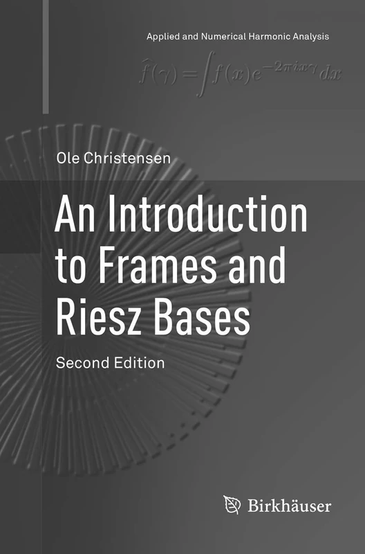 An Introduction to Frames and Riesz Bases (Applied and Numerical Harmonic Analysis)