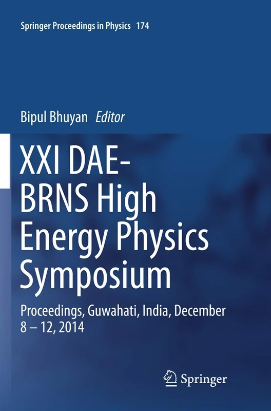 XXI DAE-BRNS High Energy Physics Symposium: Proceedings, Guwahati, India, December 8 – 12, 2014: 174 (Springer Proceedings in Physics, 174)