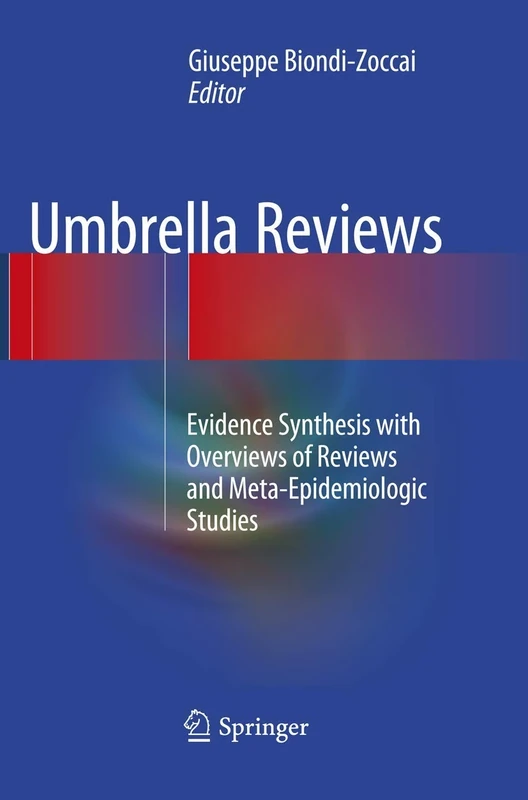 Umbrella Reviews: Evidence Synthesis with Overviews of Reviews and Meta-Epidemiologic Studies