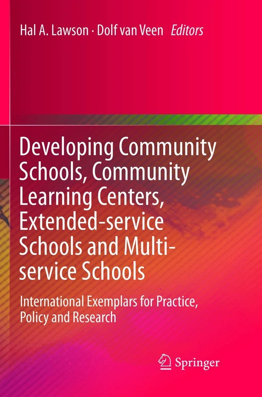 Developing Community Schools, Community Learning Centers, Extended-service Schools and Multi-service Schools: International Exemplars for Practice, Policy and Research