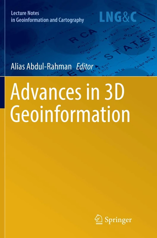 Advances in 3D Geoinformation (Lecture Notes in Geoinformation and Cartography)