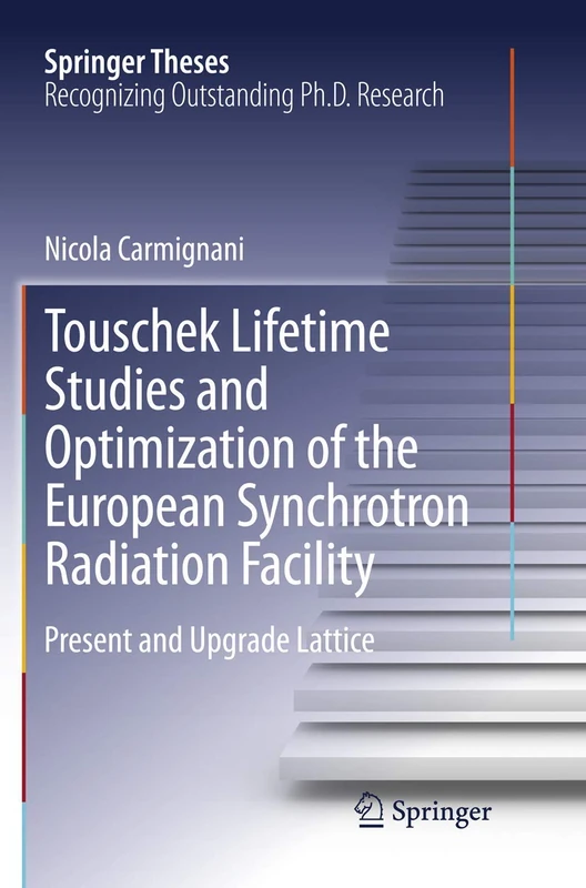 Touschek Lifetime Studies and Optimization of the European Synchrotron Radiation Facility: Present and Upgrade Lattice (Springer Theses)