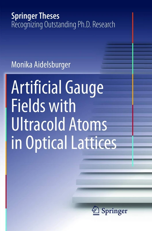 Artificial Gauge Fields with Ultracold Atoms in Optical Lattices (Springer Theses)
