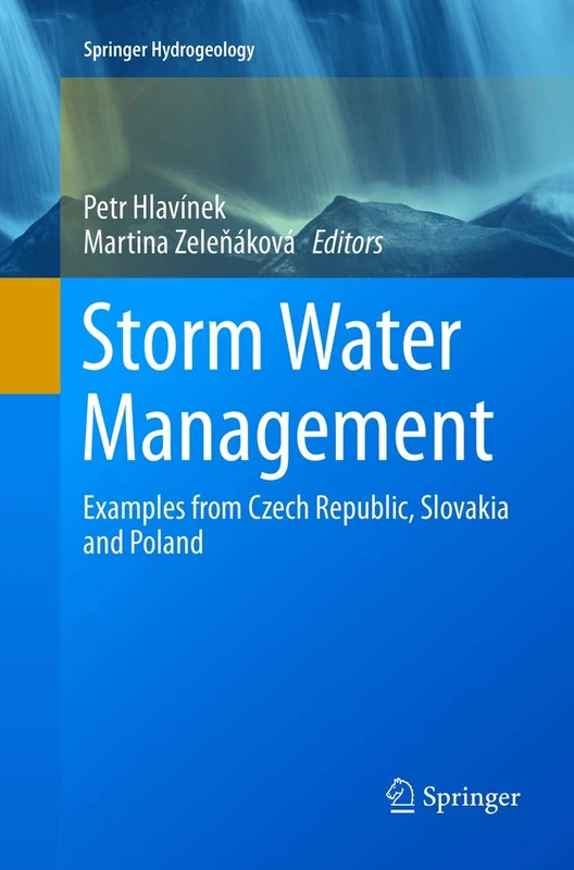 Storm Water Management: Examples from Czech Republic, Slovakia and Poland: 0 (Springer Hydrogeology)