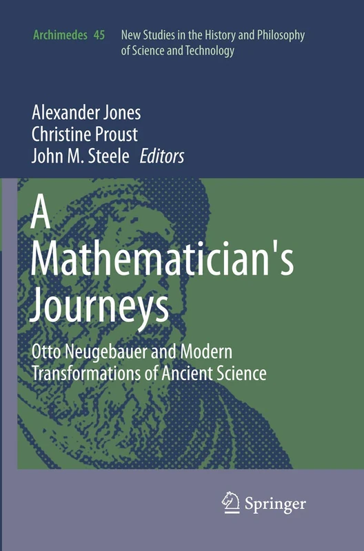A Mathematician's Journeys: Otto Neugebauer and Modern Transformations of Ancient Science: 45 (Archimedes, 45)