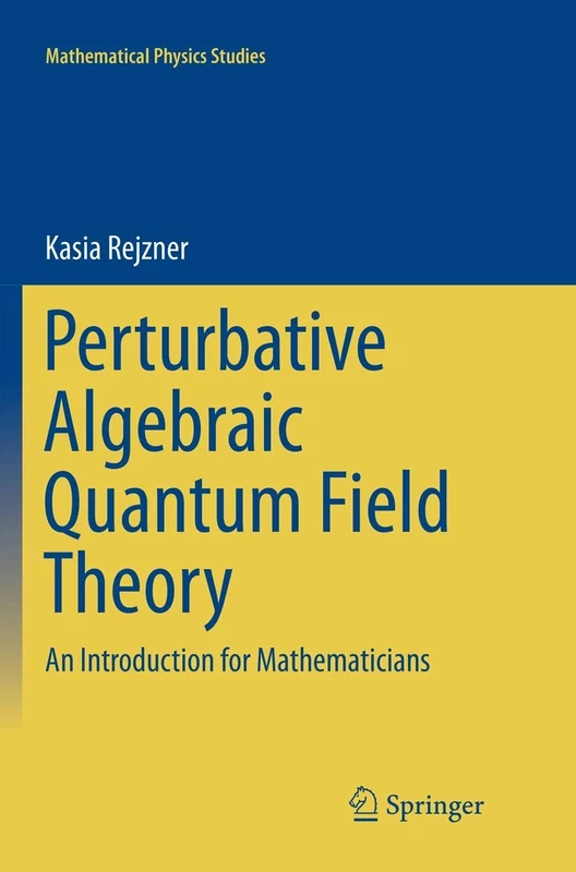 Perturbative Algebraic Quantum Field Theory: An Introduction for Mathematicians (Mathematical Physics Studies)