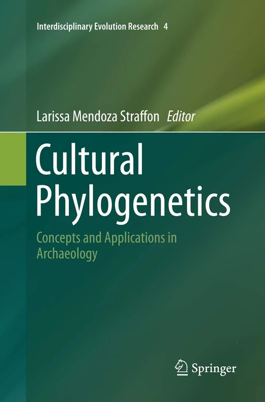 Cultural Phylogenetics: Concepts and Applications in Archaeology: 4 (Interdisciplinary Evolution Research, 4)