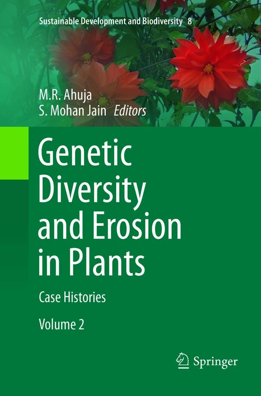 Genetic Diversity and Erosion in Plants: Case Histories: 8 (Sustainable Development and Biodiversity, 8)