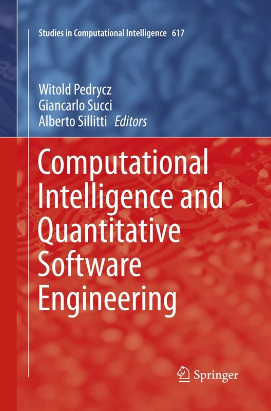 Computational Intelligence and Quantitative Software Engineering: 617 (Studies in Computational Intelligence, 617)