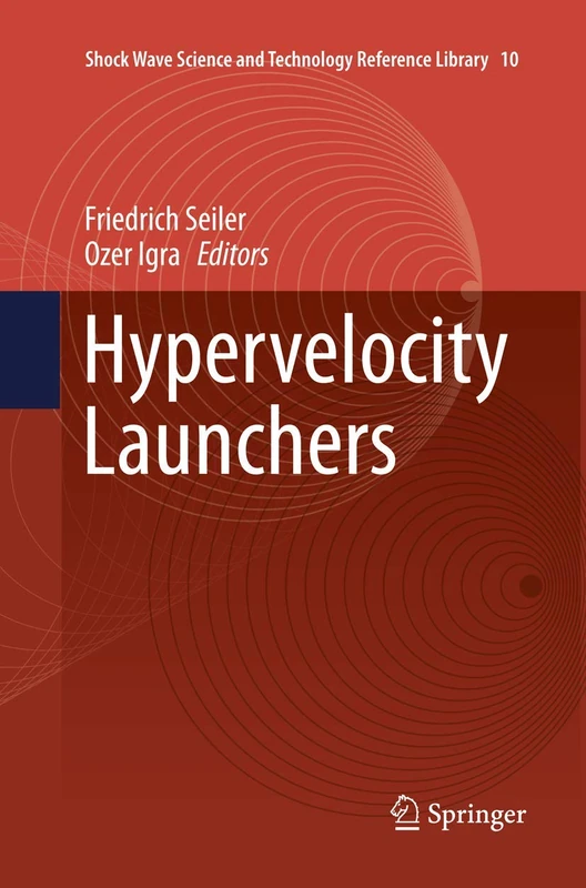 Hypervelocity Launchers: 10 (Shock Wave Science and Technology Reference Library, 10)
