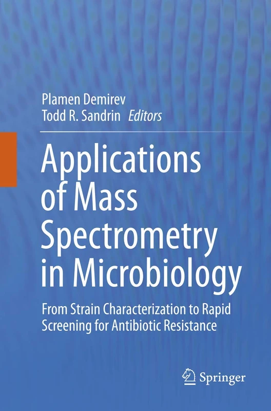 Applications of Mass Spectrometry in Microbiology: From Strain Characterization to Rapid Screening for Antibiotic Resistance