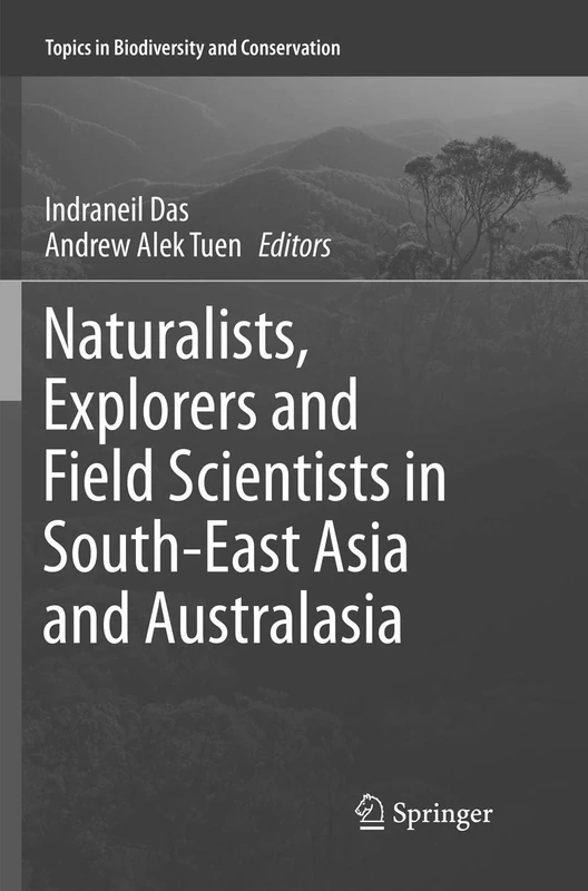 Naturalists, Explorers and Field Scientists in South-East Asia and Australasia: 15 (Topics in Biodiversity and Conservation, 15)