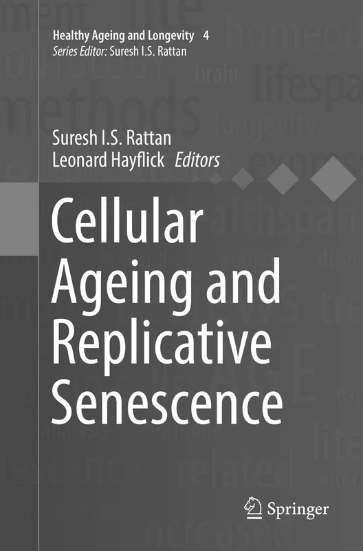 Cellular Ageing and Replicative Senescence: 4 (Healthy Ageing and Longevity, 4)