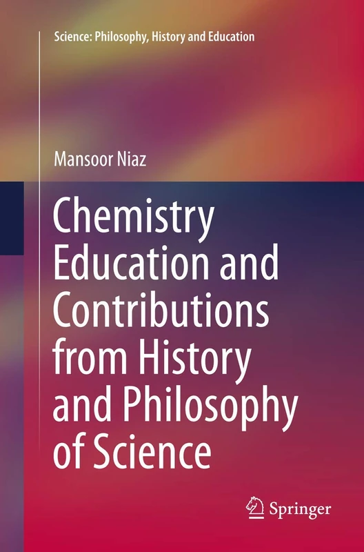 Chemistry Education and Contributions from History and Philosophy of Science (Science: Philosophy, History and Education)