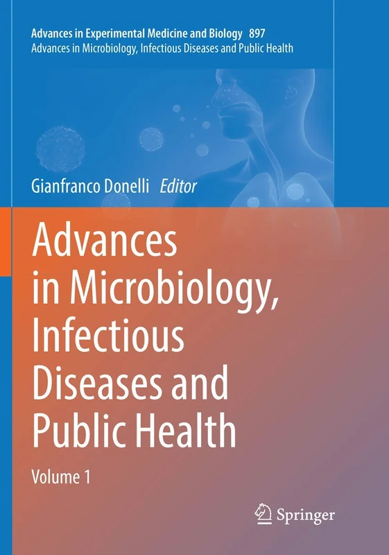 Advances in Microbiology, Infectious Diseases and Public Health: Volume 1: 897 (Advances in Experimental Medicine and Biology, 897)