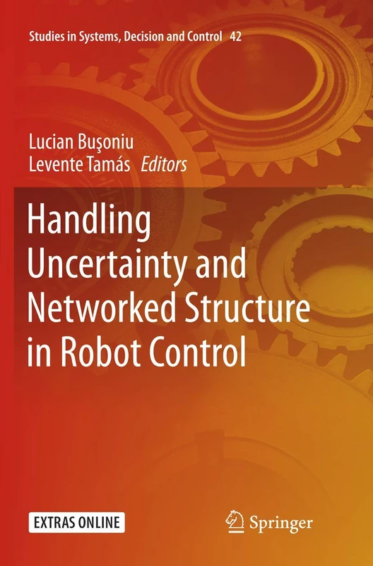 Handling Uncertainty and Networked Structure in Robot Control: 42 (Studies in Systems, Decision and Control, 42)