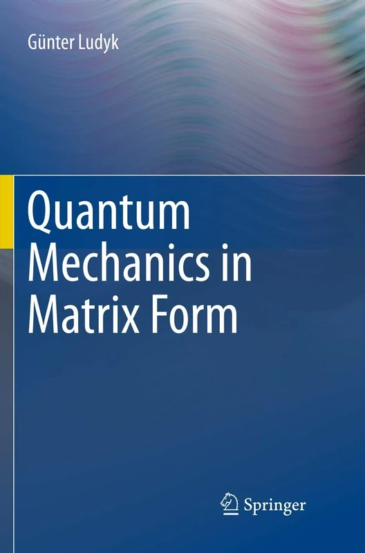 Quantum Mechanics in Matrix Form (Undergraduate Lecture Notes in Physics)