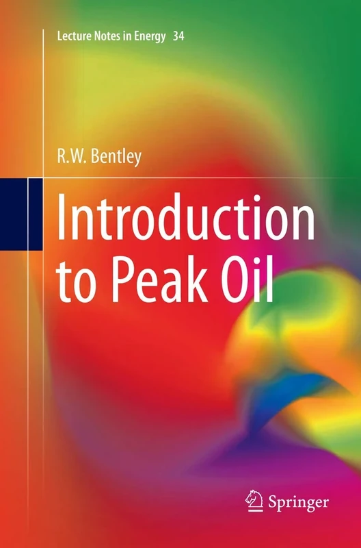 Introduction to Peak Oil: 34 (Lecture Notes in Energy, 34)