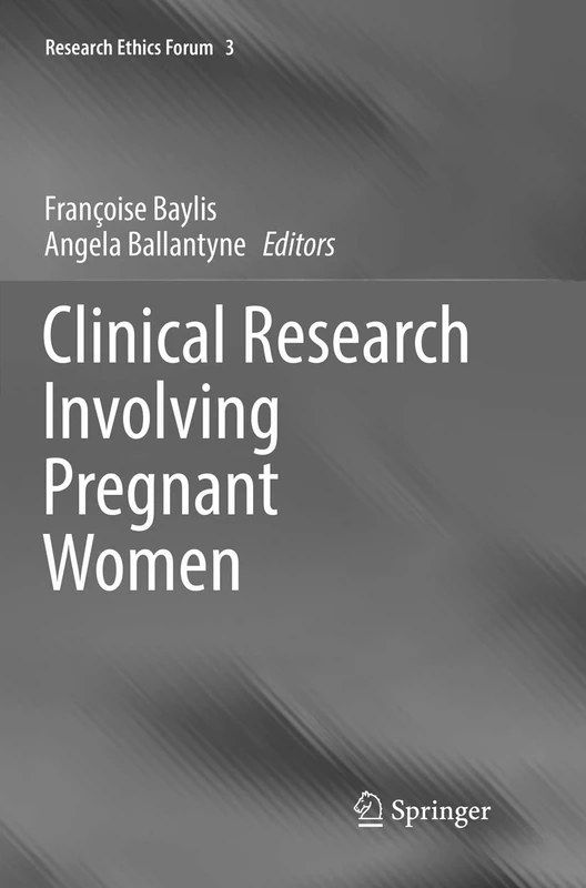 Clinical Research Involving Pregnant Women: 3 (Research Ethics Forum, 3)