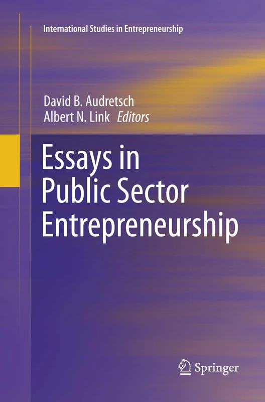Essays in Public Sector Entrepreneurship: 34 (International Studies in Entrepreneurship, 34)