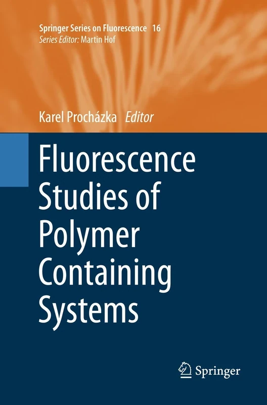Fluorescence Studies of Polymer Containing Systems: 16 (Springer Series on Fluorescence, 16)